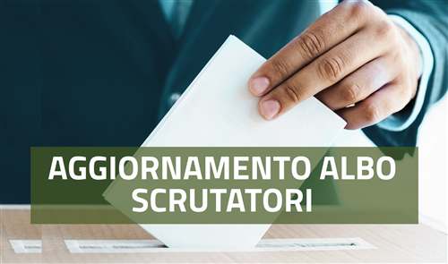 Aggiornamento Albi Elettorali: PRESIDENTI DI SEGGIO e SCRUTATORI