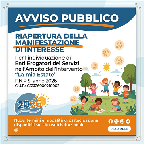 Avviso Pubblico. Riapertura della Manifestazione d'interesse per l'individuazione di Enti Erogatori di Servizi nell'ambito dell'intervento " La mia estate" FNPS anno 2026. CUP: G31J26000210002.